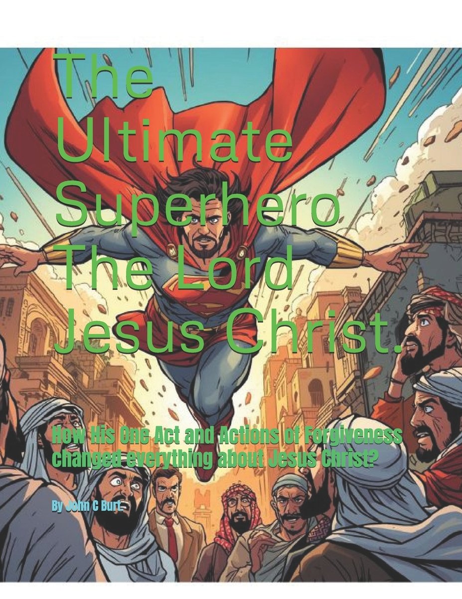 The Ultimate Superhero The Lord Jesus Christ. a book by John Connell ...