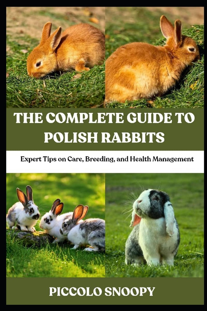 The Complete Guide to Polish Rabbits a book by Piccolo Snoopy ...