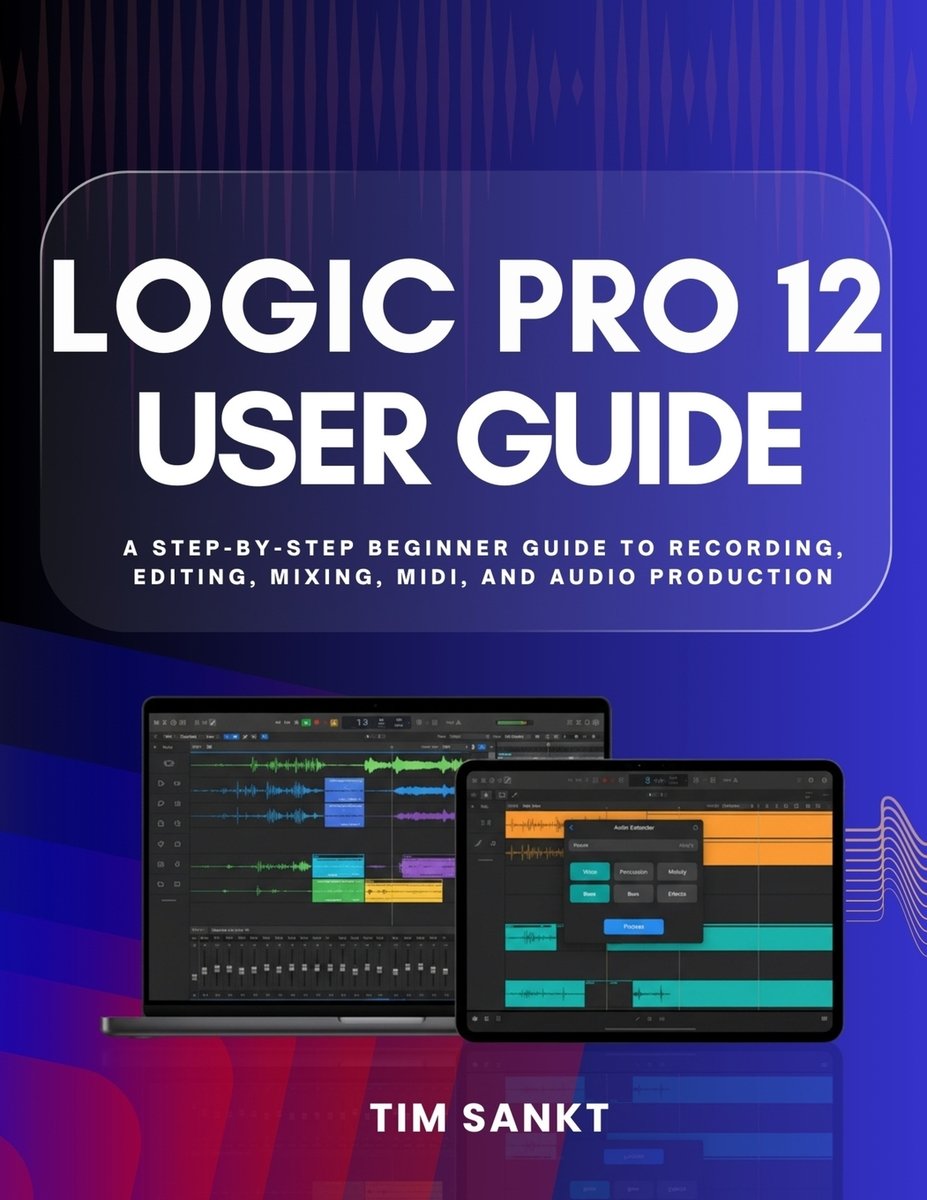 Logic Pro 12 User Guide a book by Tim Sankt - Bookshop.org US