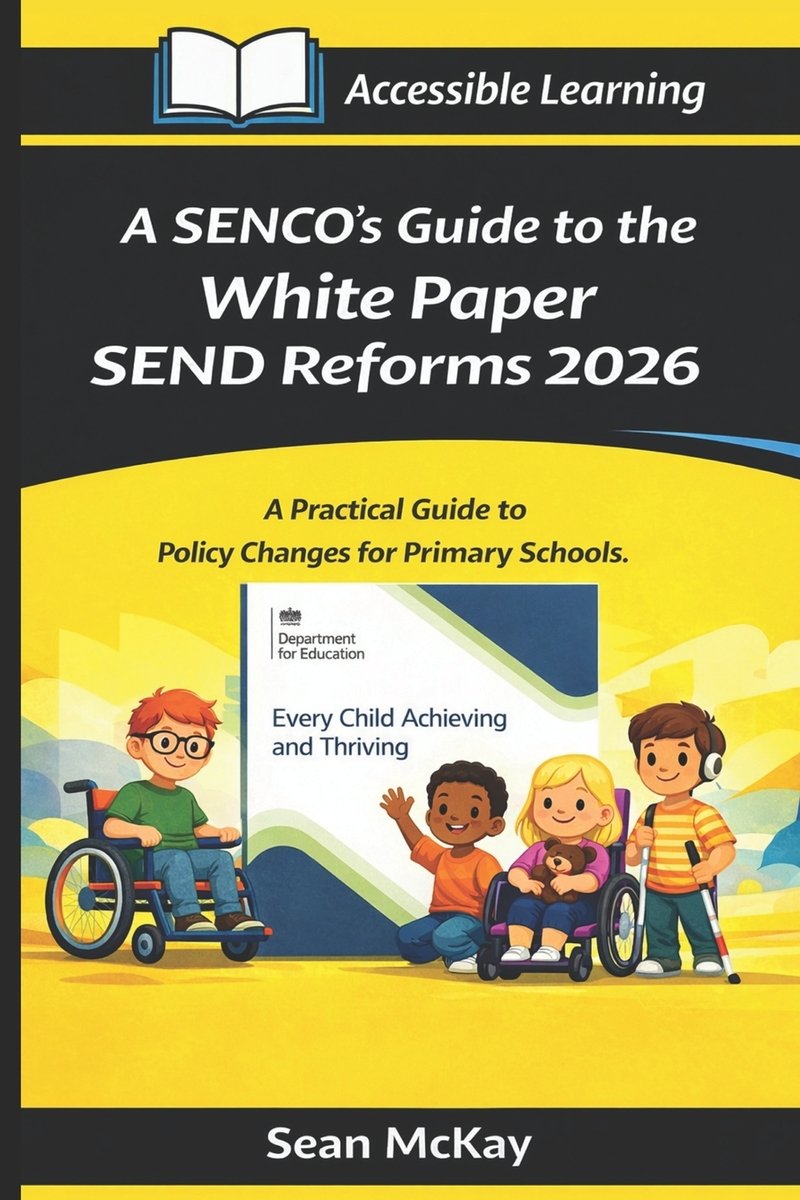 A SENCO's Guide to the White Paper SEND Reforms 2026 a book by Sean ...