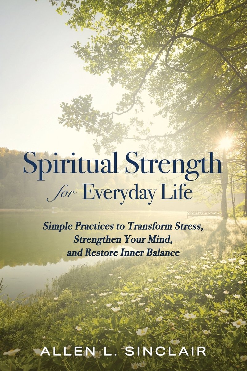 Spiritual Strength for Everyday Life a book by Allen L Sinclair ...