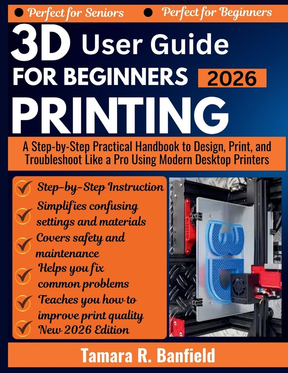 3D Printing User Guide for Beginners 2026 a book by Tamara R Banfield ...