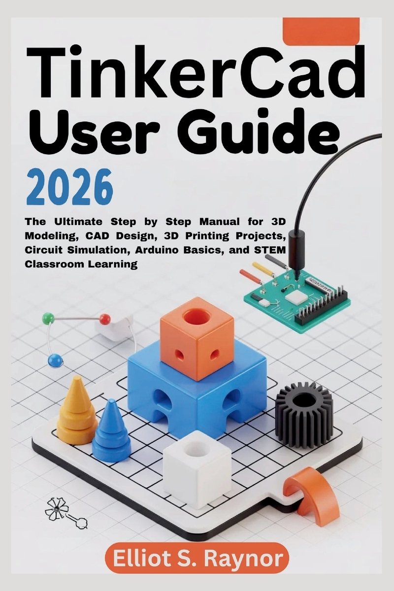Tinkercad Instructions.pdf Tinkercad User Guide 2026 a book by Elliot S Raynor - Bookshop.org US