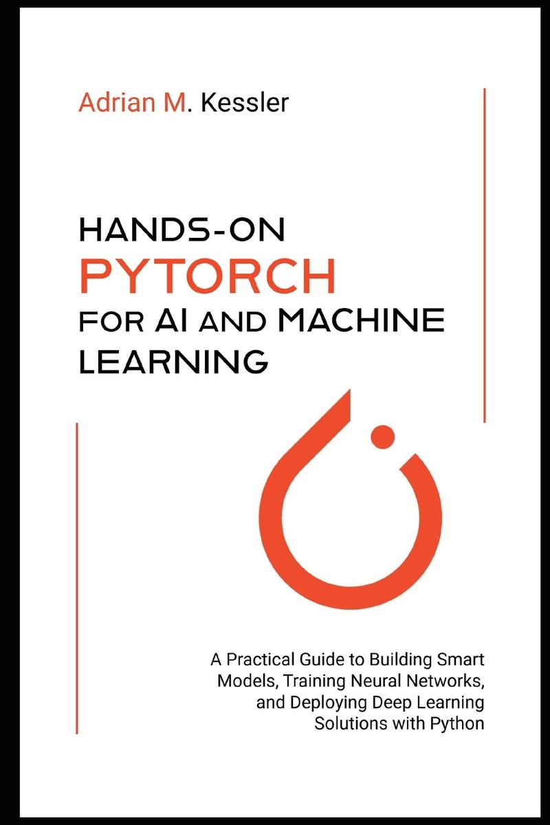 Hands-On PyTorch for AI and Machine Learning 2026 a book by Adrian M ...
