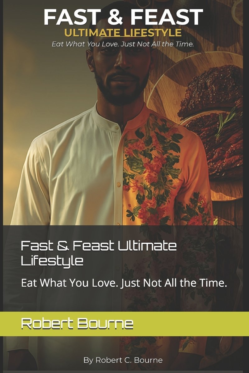 Fast & Feast Ultimate Lifestyle a book by Robert C Bourne - Bookshop.org US