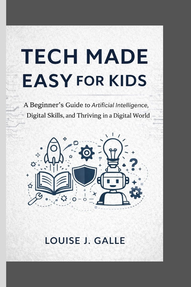 Tech Made Easy for Kids a book by Louise J Galle - Bookshop.org US