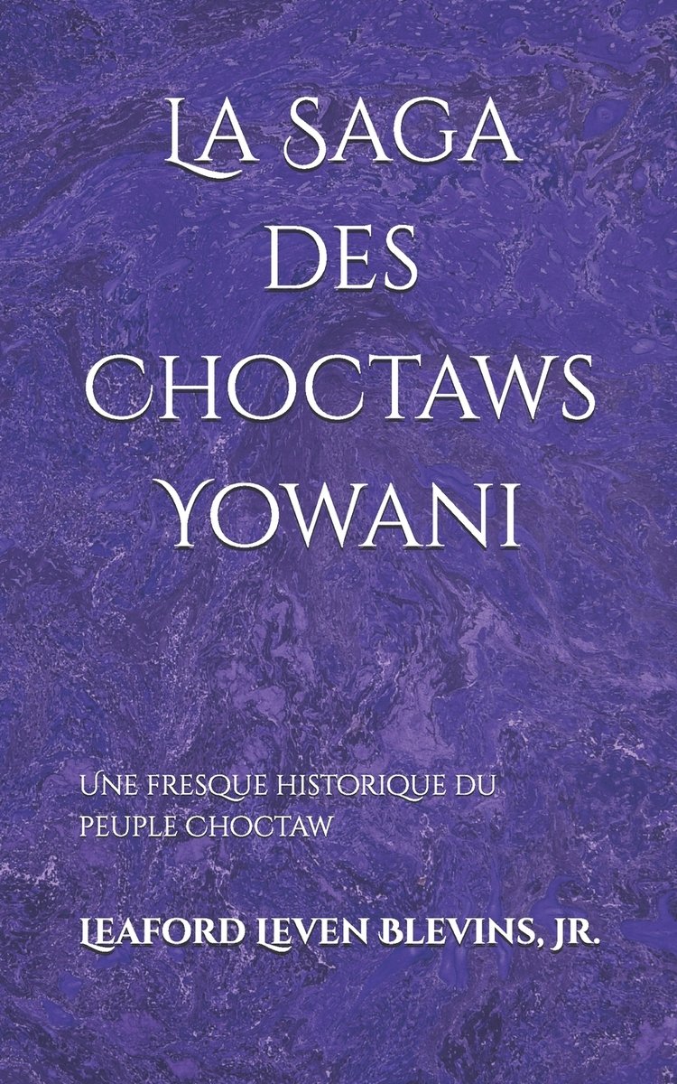 La Saga des Choctaws Yowani a book by Leaford Leven Blevins Jr ...