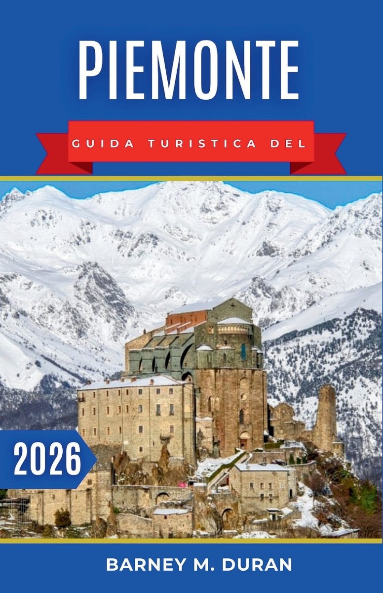 Piemonte Guida turistica del 2026 a book by Barney M Duran - Bookshop ...