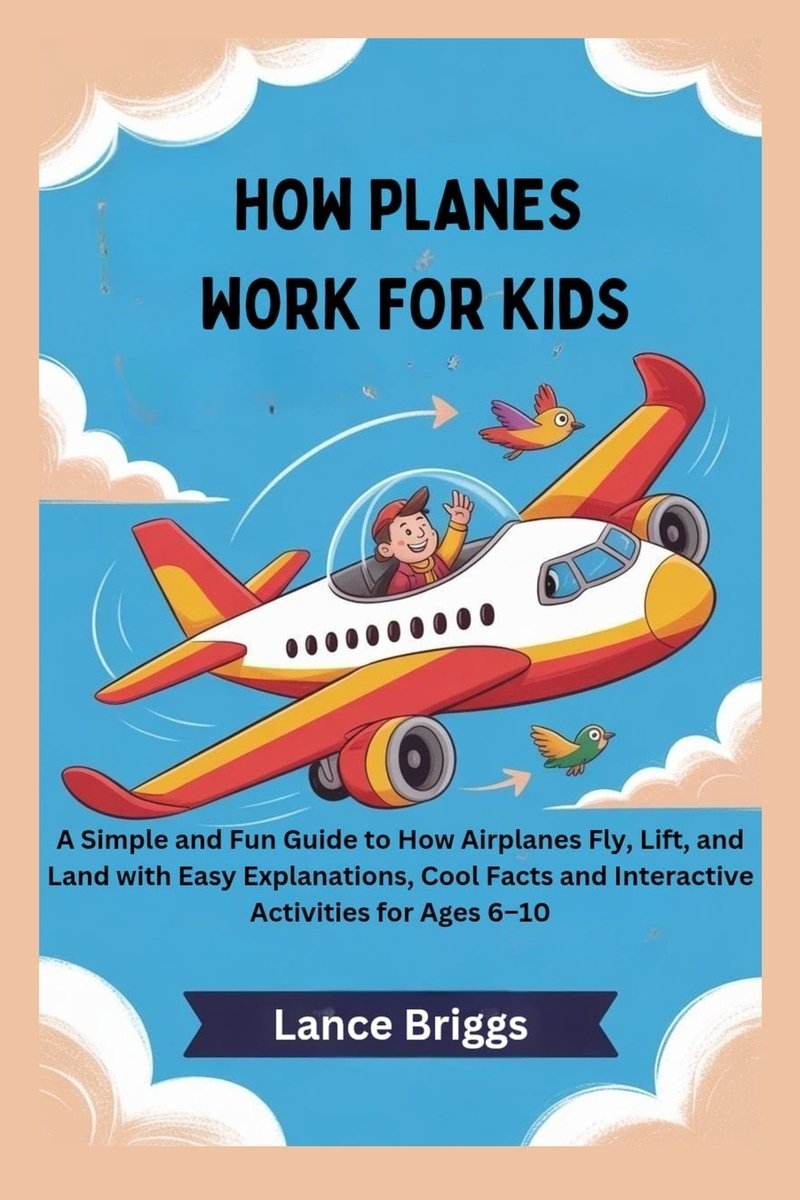 Plane Learning Books How Planes Work for Kids a book by Lance Briggs - Bookshop.org US