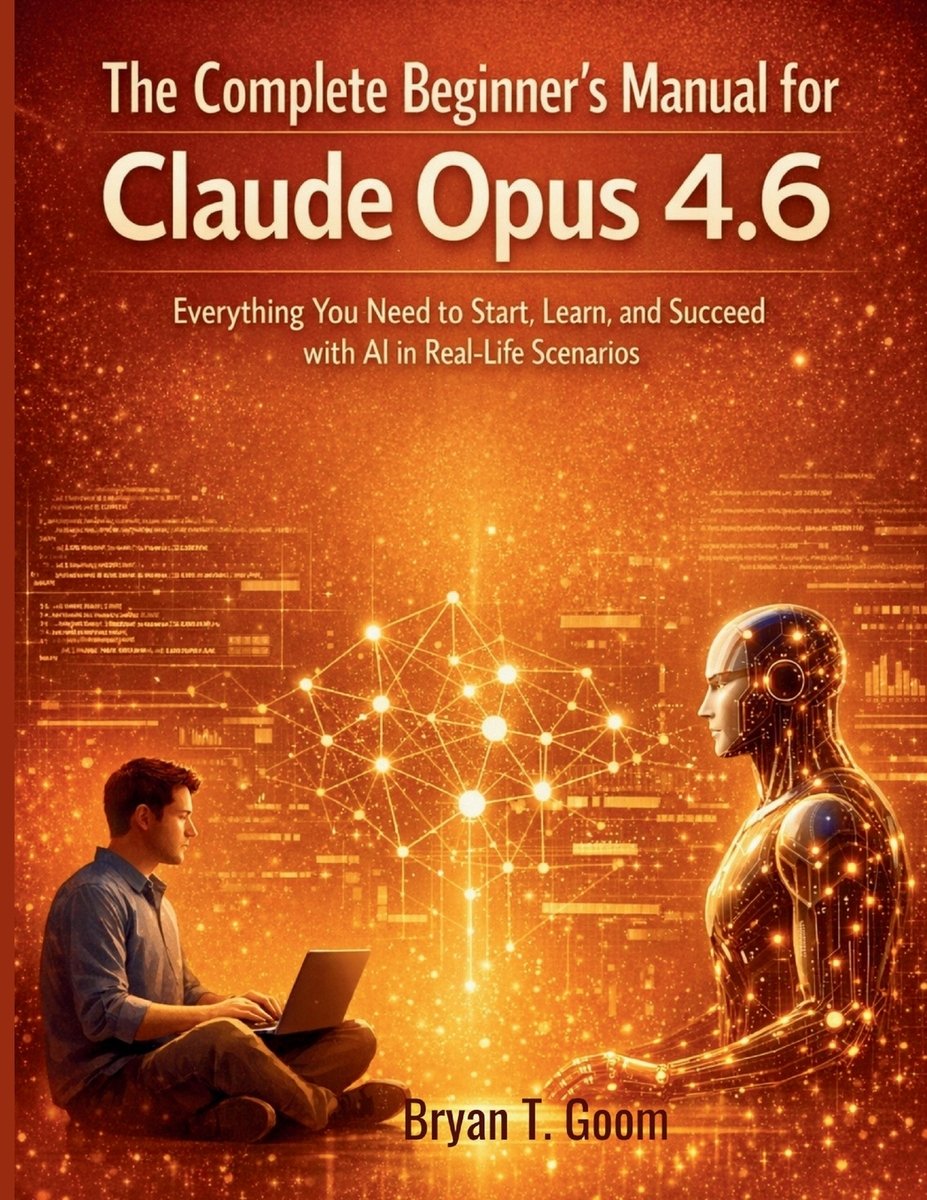 Claude Handbook.pdf The Complete Beginner's Manual for Claude Opus 4.6 a book by Bryan T ...