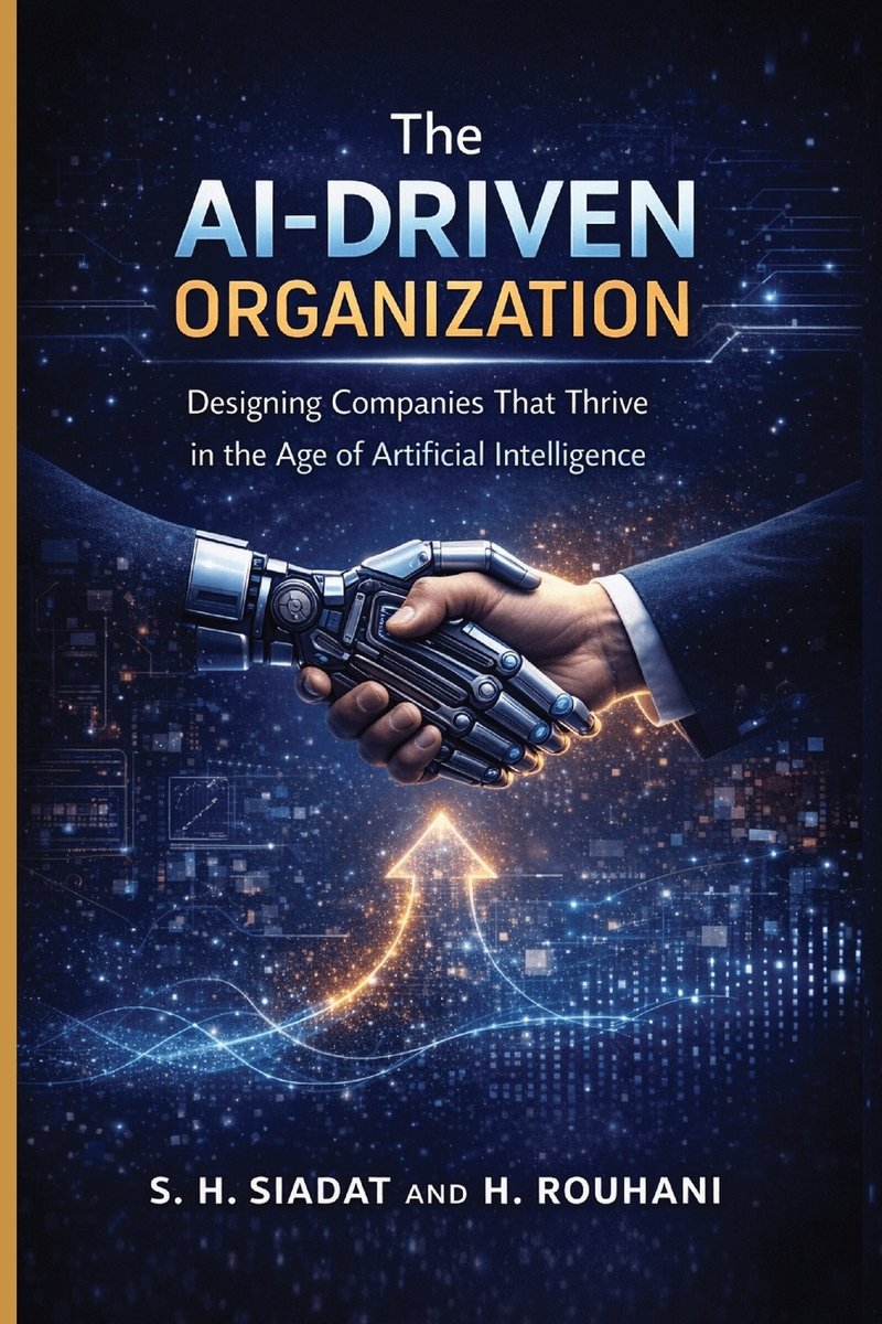 The AI-Driven Organization a book by H Rouhani and S H Siadat ...
