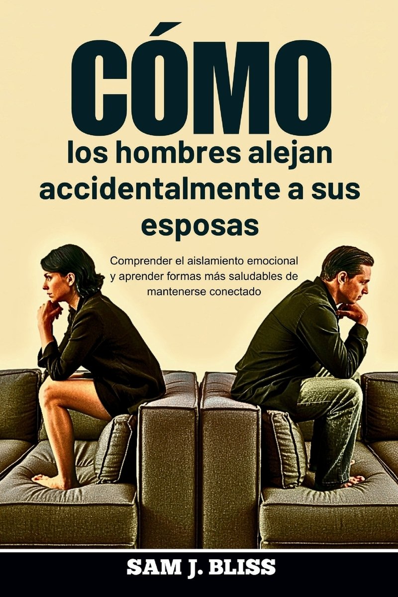 Cómo los hombres alejan accidentalmente a sus esposas a book by Sam J ...