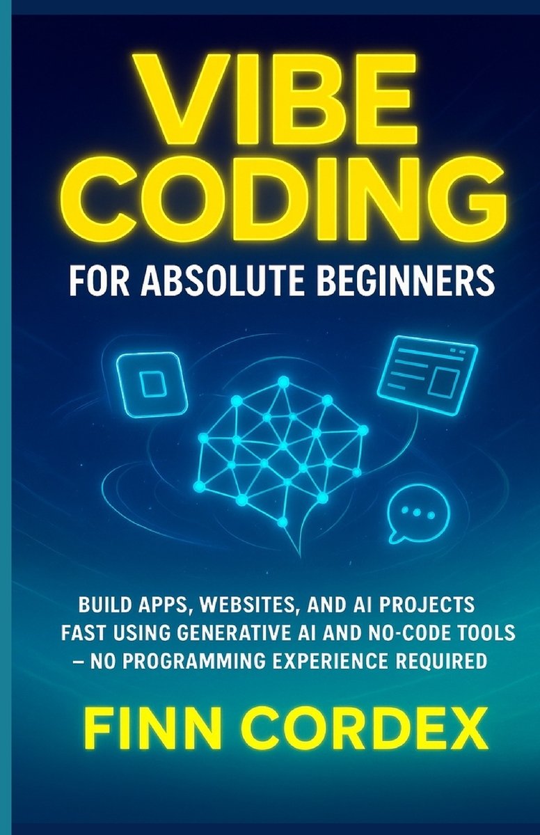 Vibe Coding for Absolute Beginners a book by Finn Cordex - Bookshop.org US