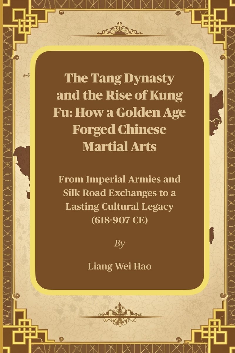 The Tang Dynasty and the Rise of Kung Fu a book by Liang Wei Hao ...