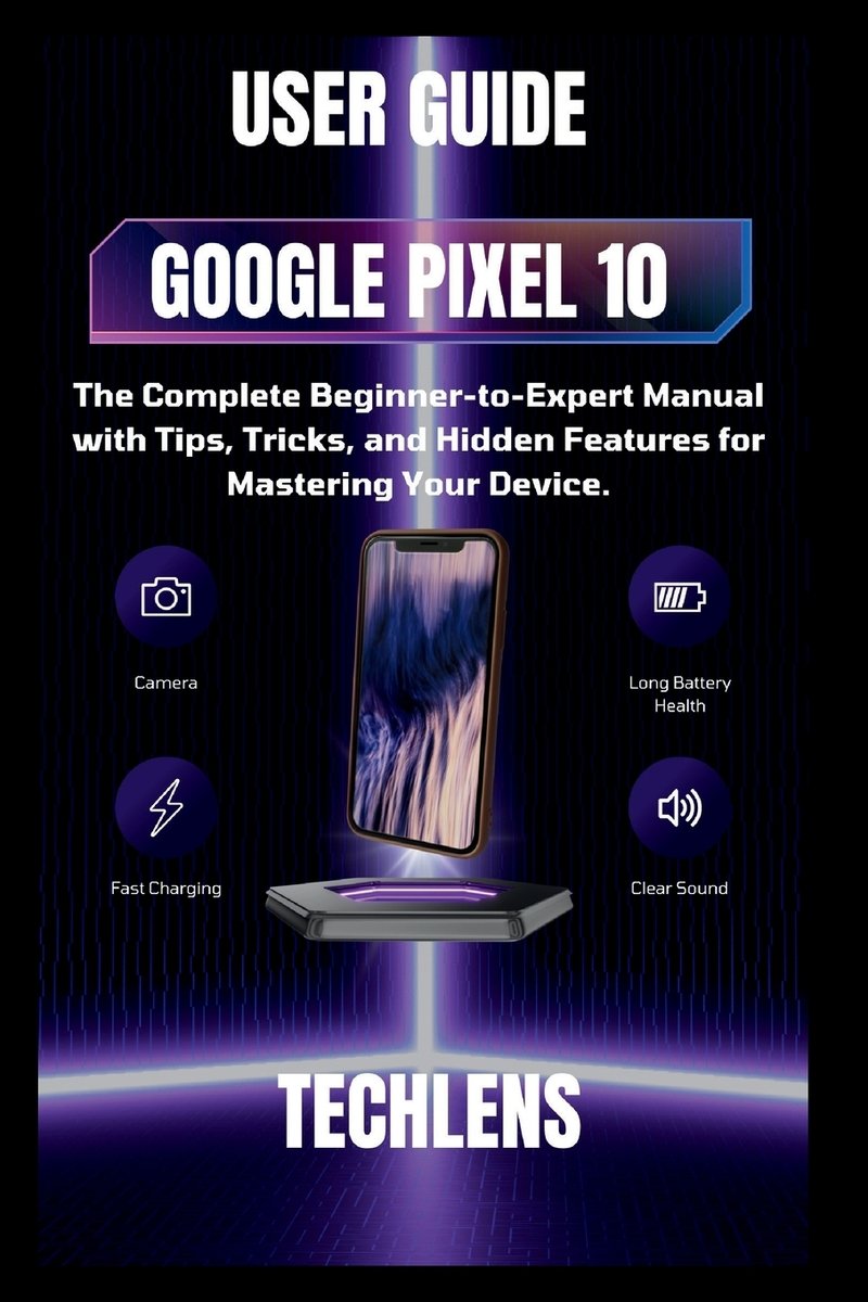 Google Pixel Features List.pdf Google pixel 10 User Guide a book by Tech Lens - Bookshop.org US