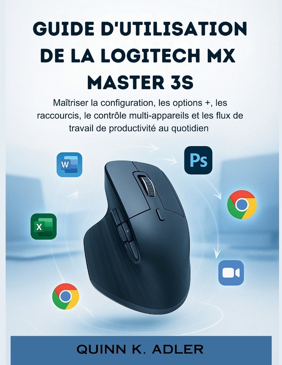 Guide D'utilisation de la Logitech MX Master 3S a book by Quinn K Adler ...