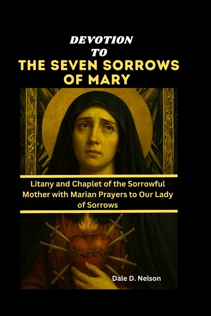 Devotion to the Seven Sorrows of Mary a book by Dale D Nelson ...
