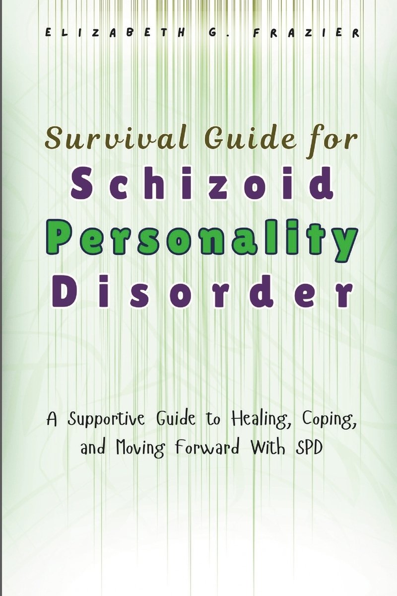 Survival Guide for Schizoid Personality Disorder a book by Elizabeth G Frazier - Bookshop.org US