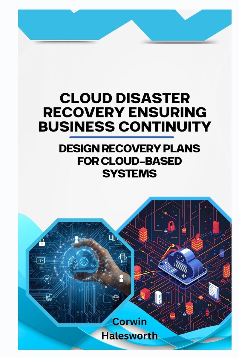 Cloud Disaster Recovery Ensuring Business Continuity a book by Corwin ...