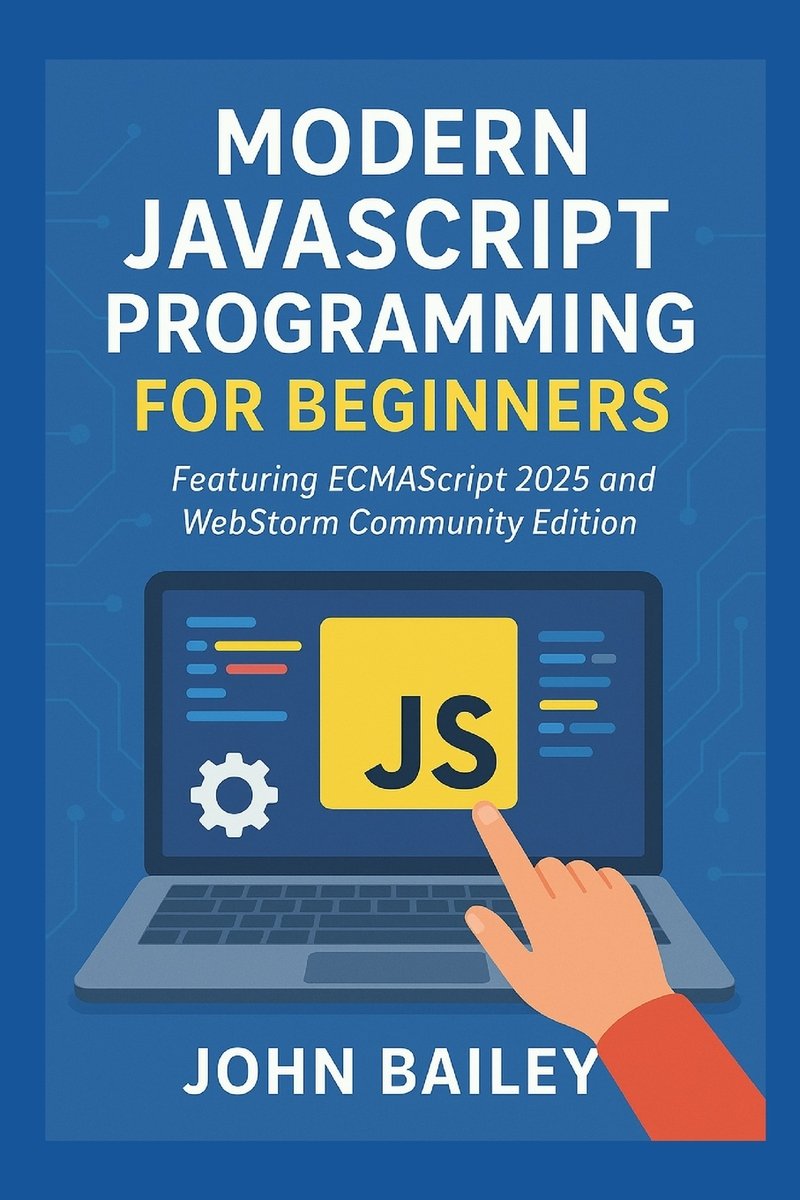Modern JavaScript Programming for Beginners a book by John Bailey ...