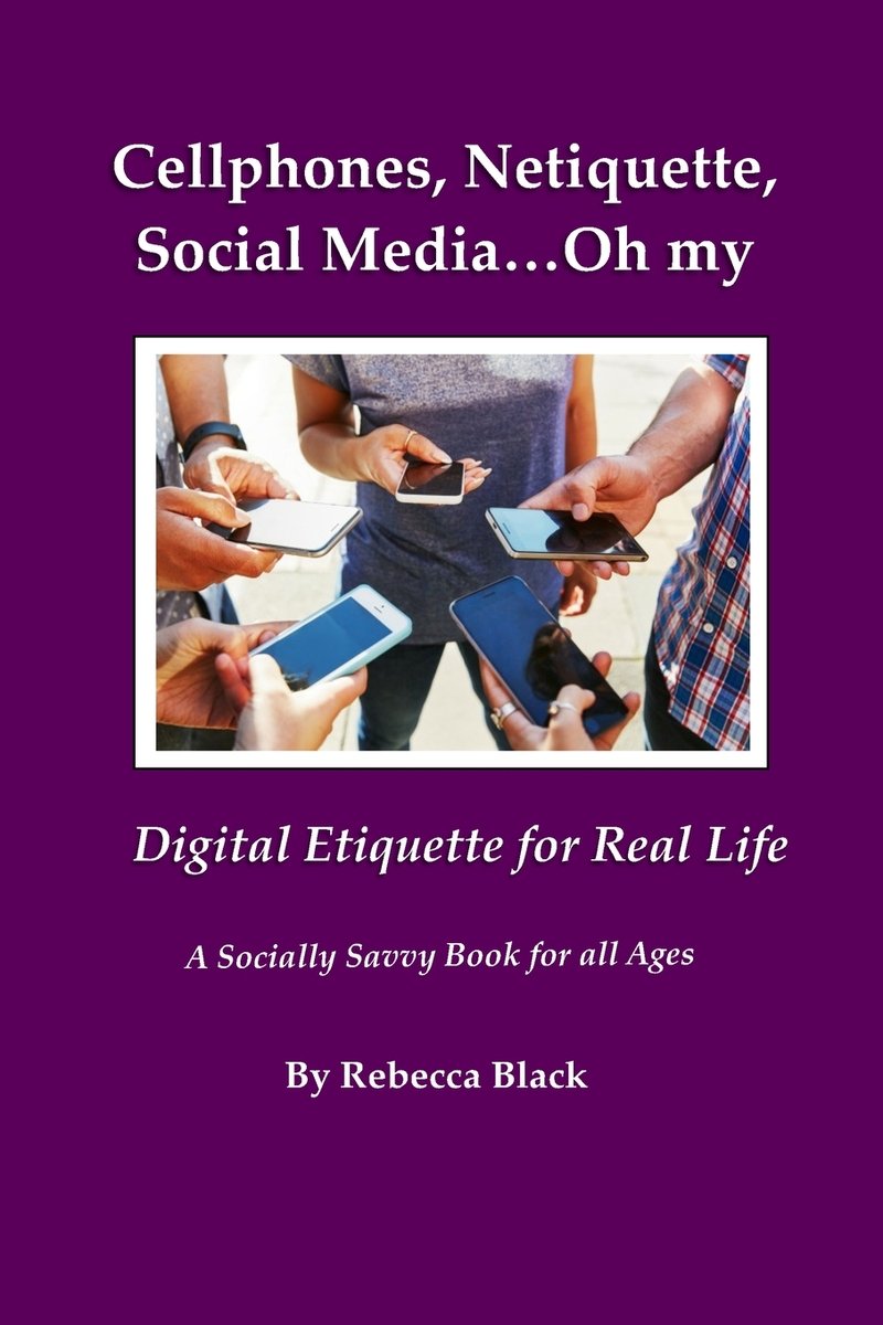 Cellphones, Netiquette, Social Media...Oh my a book by Rebecca Black Ca ...