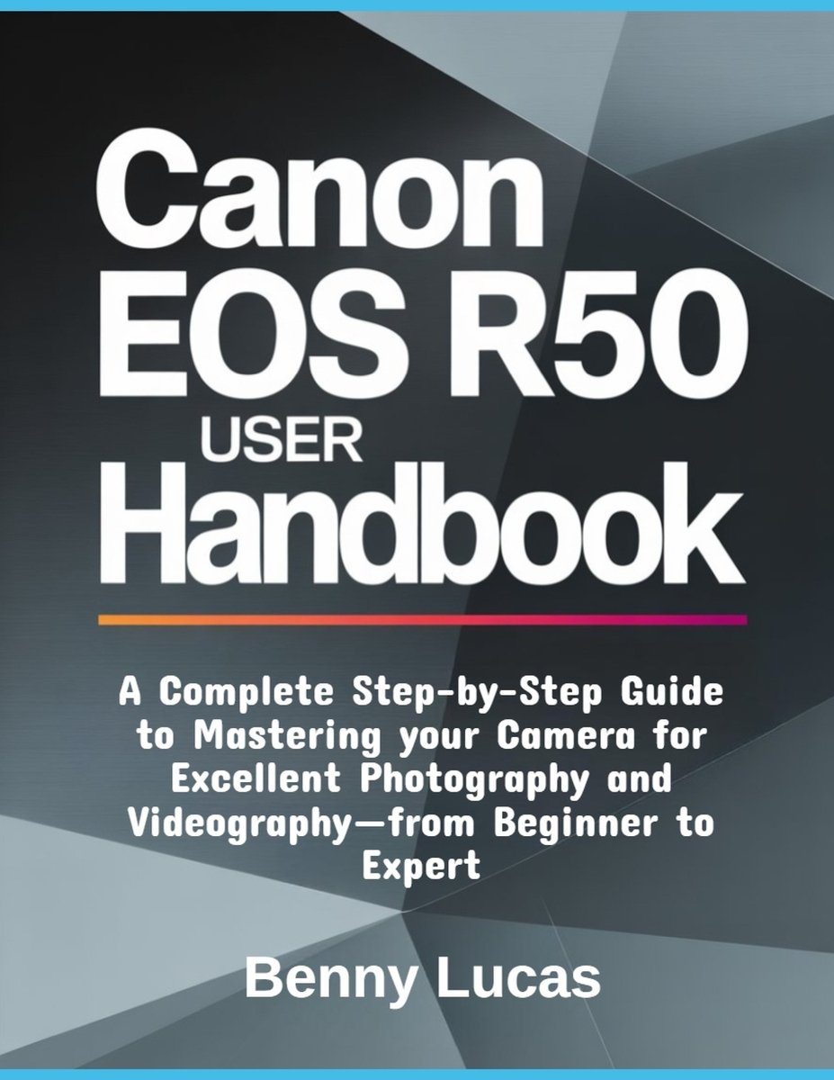 Canon EOS R50 User Handbook a book by Benny Lucas - Bookshop.org US