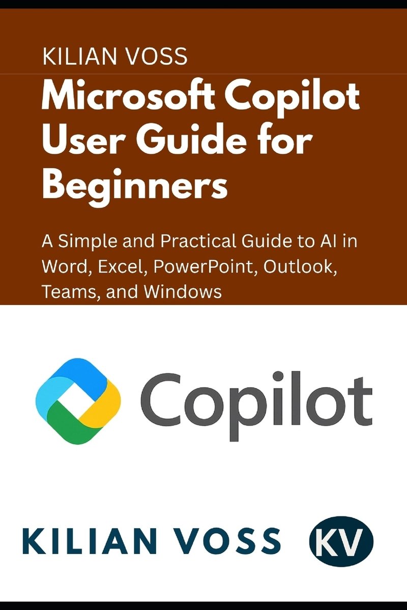 Copilot Guide Microsoft Copilot User Guide for Beginners a book by Kilian Voss ...