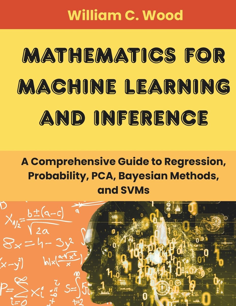 Mathematics For Machine Learning and Inference a book by William C Wood ...