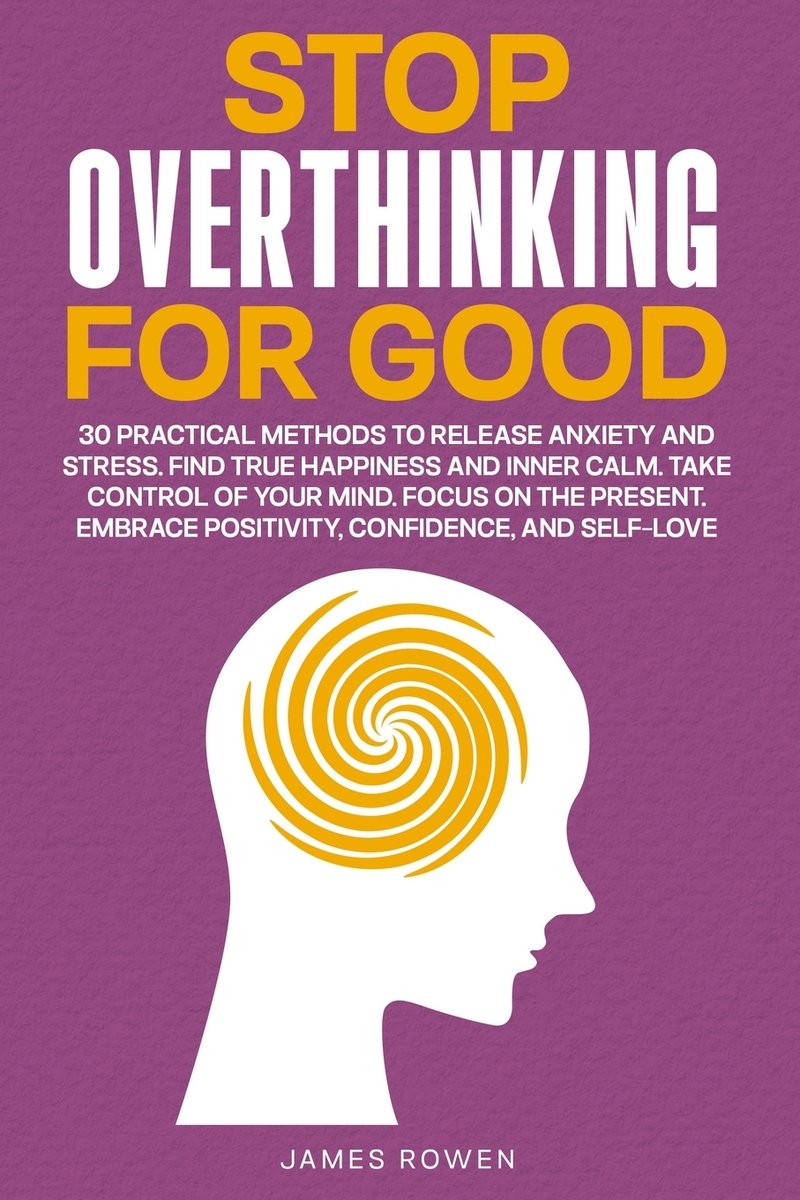 Stop Overthinking For Good a book by James Rowen - Bookshop.org US