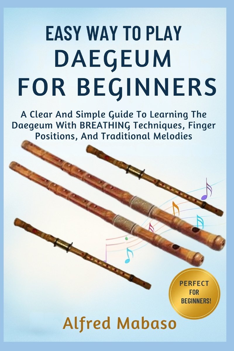 Easy Way To Play Daegeum For Beginners a book by Alfred Mabaso ...