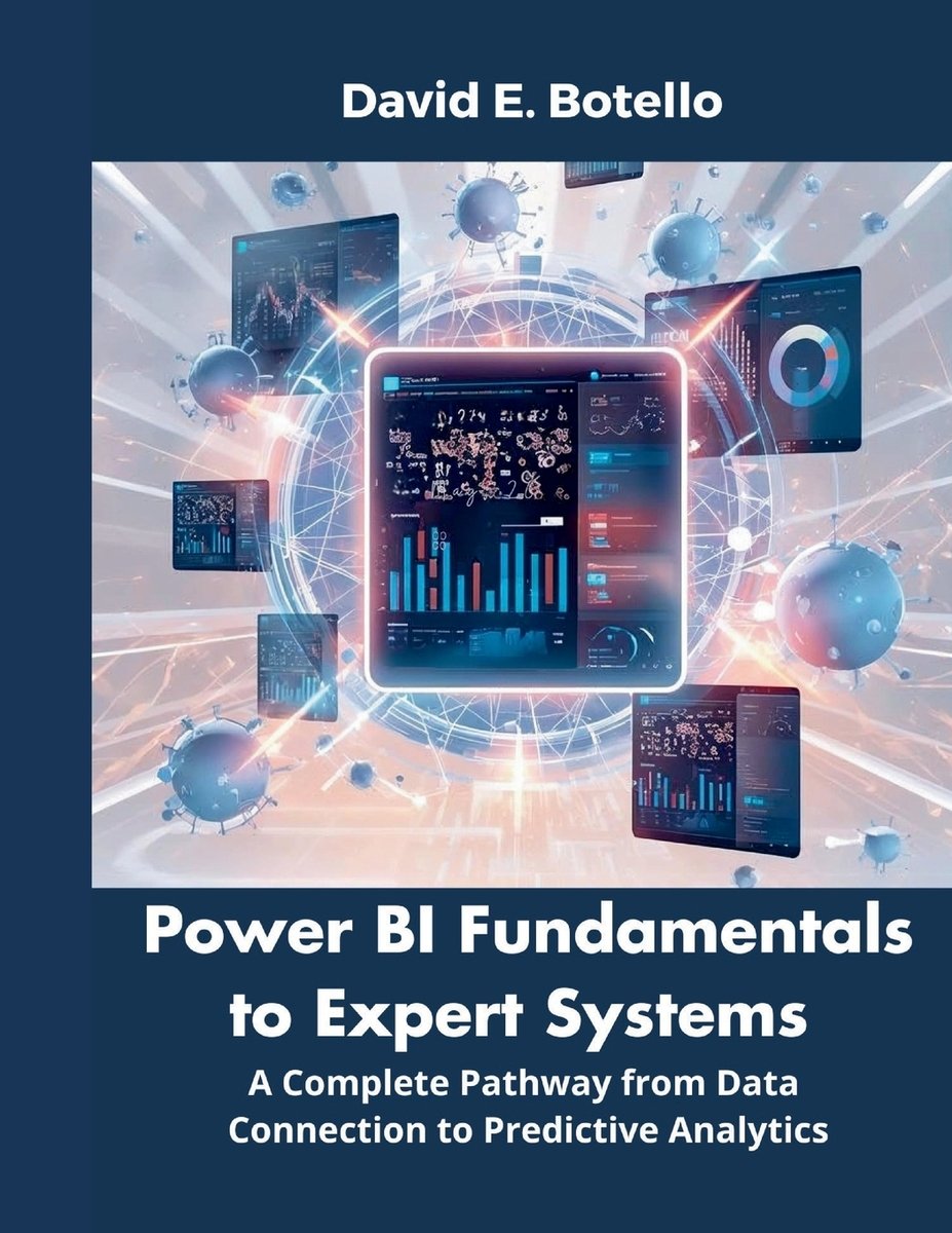 Power BI Fundamentals to Expert Systems a book by David E Botello ...