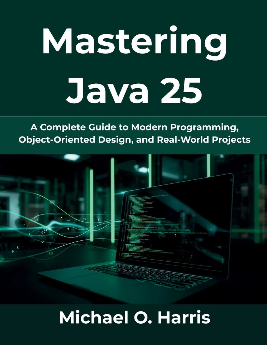 Mastering Java 25 a book by Michael O Harris - Bookshop.org US