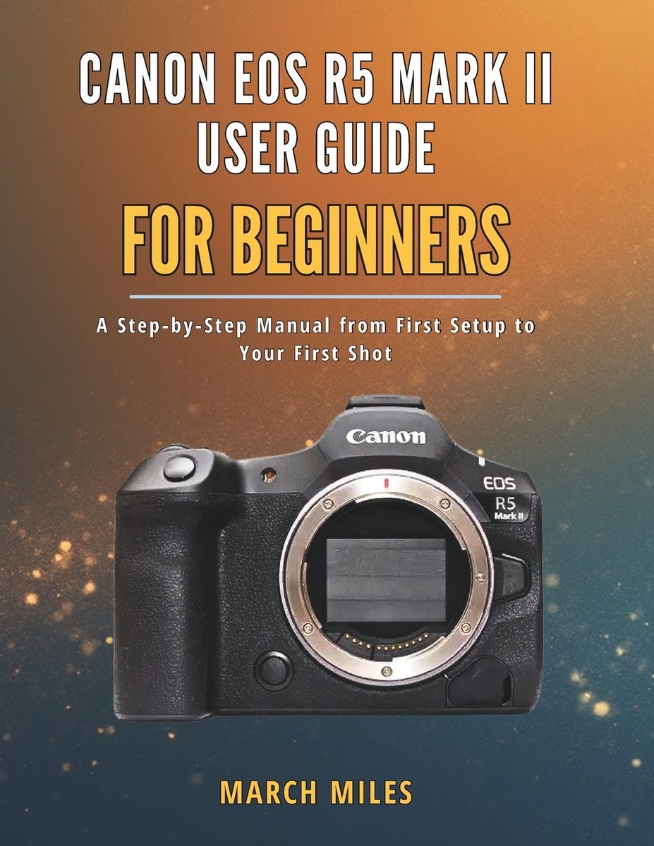 Canon EOS R5 Mark II User Guide for Beginners a book by March Miles ...