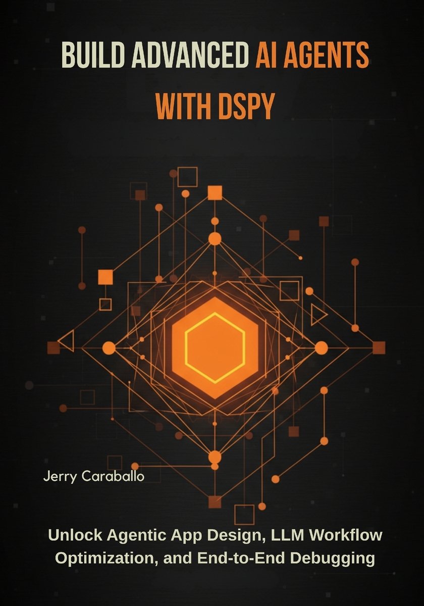 Build Advanced AI Agents with DSPy a book by Jerry Caraballo - Bookshop ...