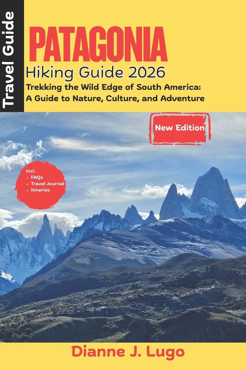 Patagonia Hiking Guide 2026 a book by Dianne J Lugo - Bookshop.org US