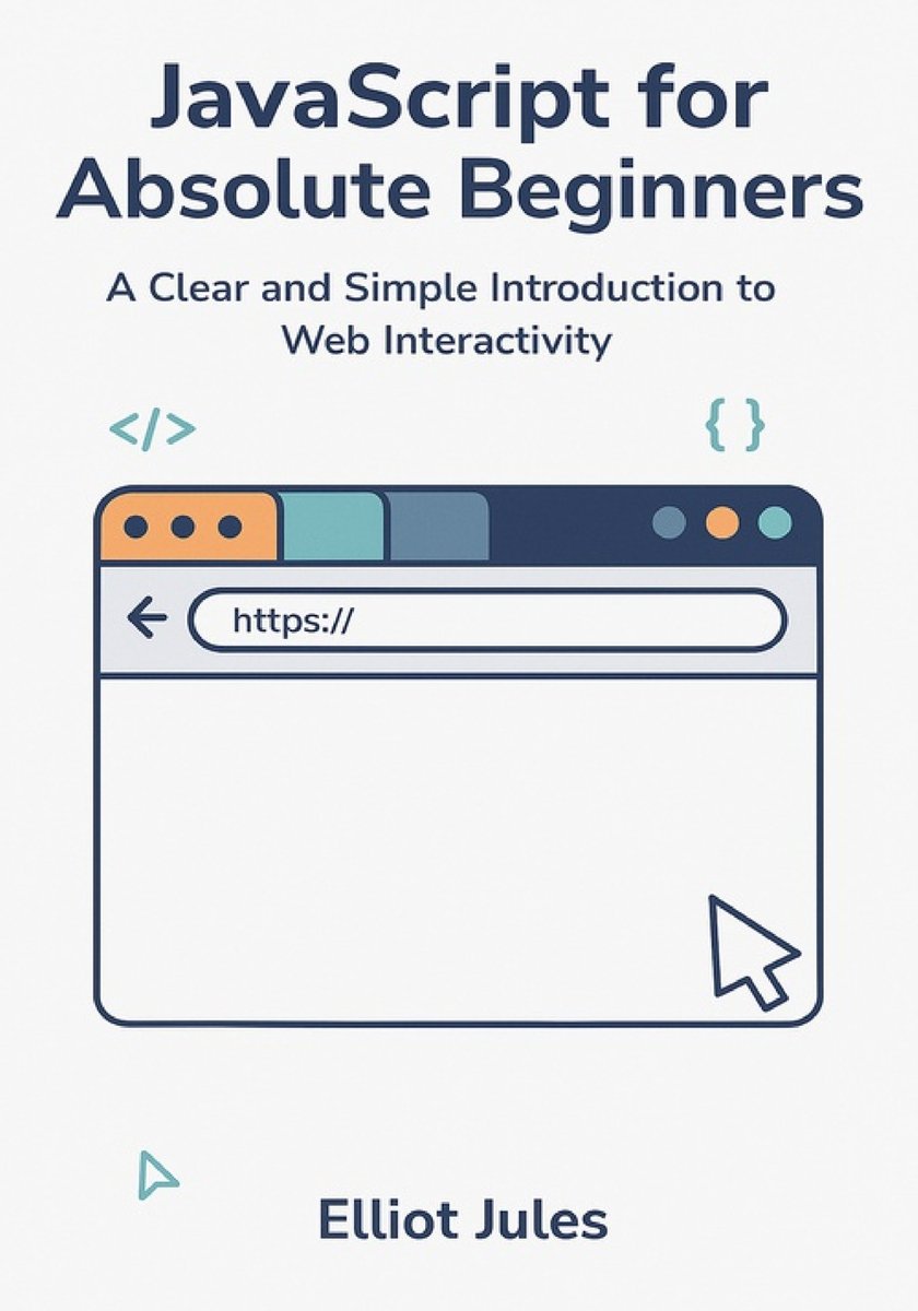 JavaScript for Absolute Beginners a book by Elliot Jules - Bookshop.org US
