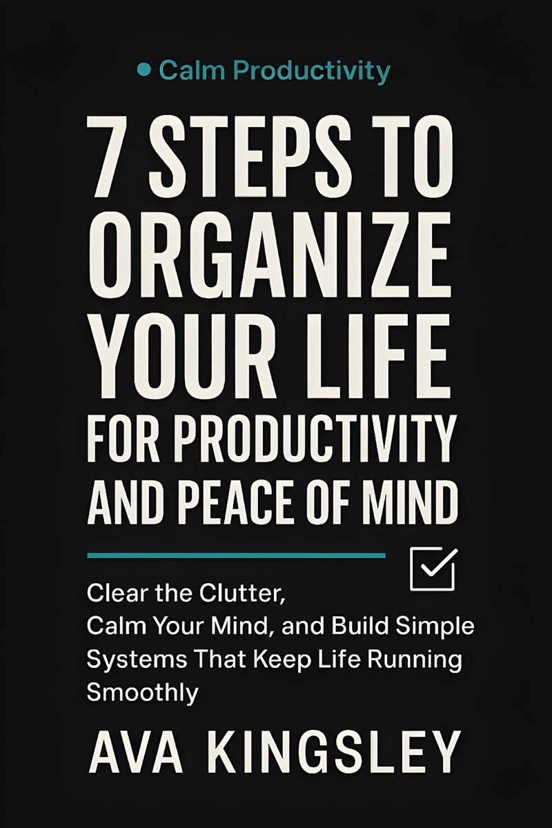 7 Steps to Organize Your Life for Productivity and Peace of Mind a book ...