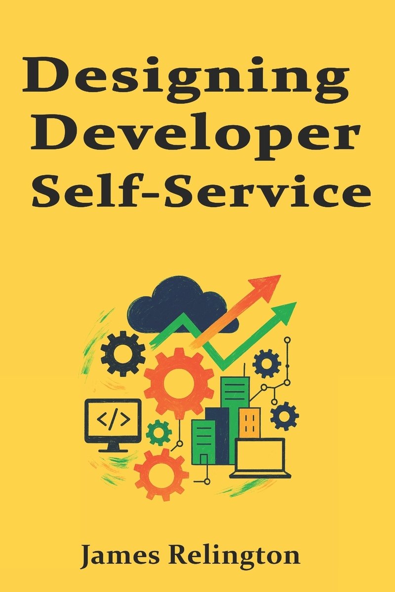 Designing Developer Self-Service a book by James Relington - Bookshop ...