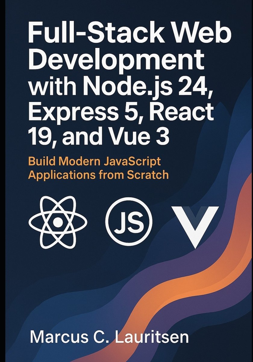 Full-Stack Web Development with Node.js 24, Express 5, React 19, and ...