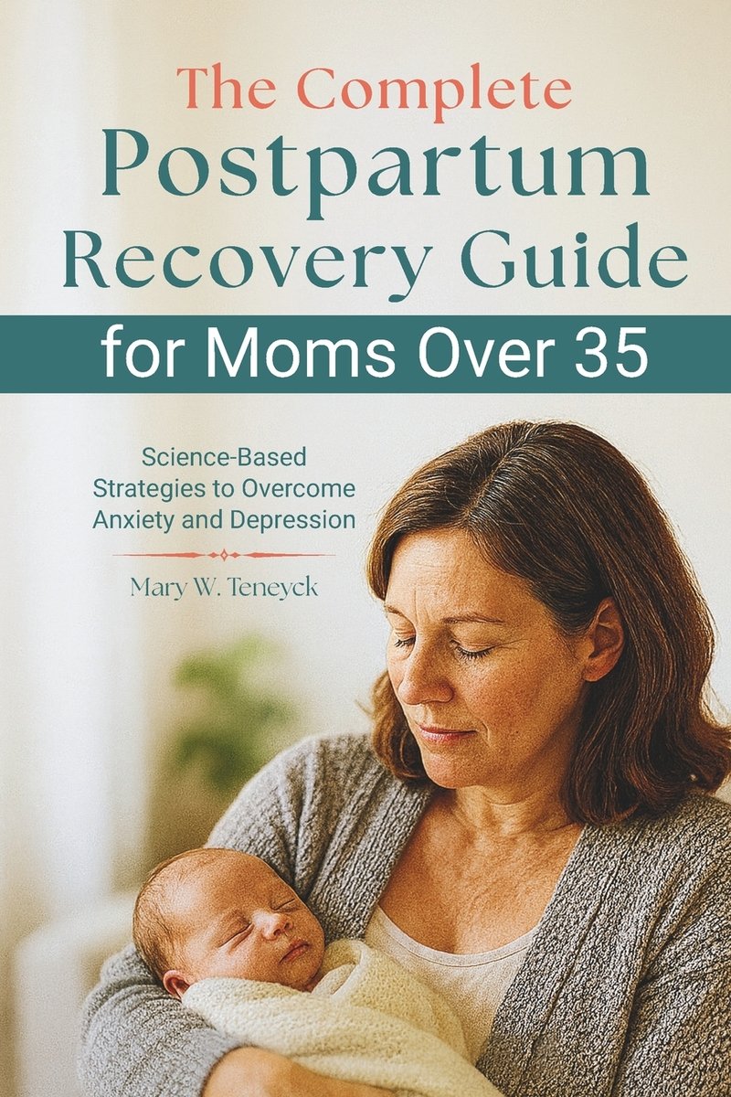 The Complete Postpartum Recovery Guide for Moms Over 35 a book by Mary ...