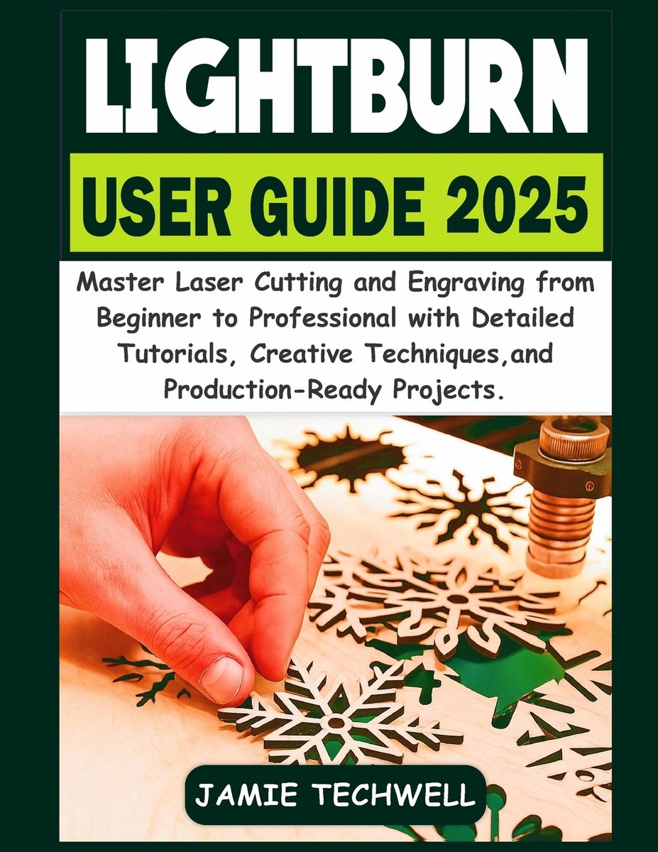 Lightburn User Guide 2025 a book by Jamie Techwell - Bookshop.org US