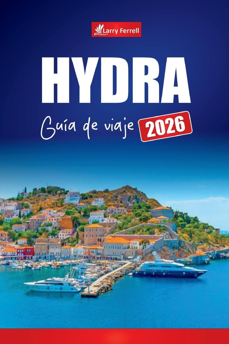 Hydra Guía de Viaje 2026 a book by Larry Ferrell - Bookshop.org US