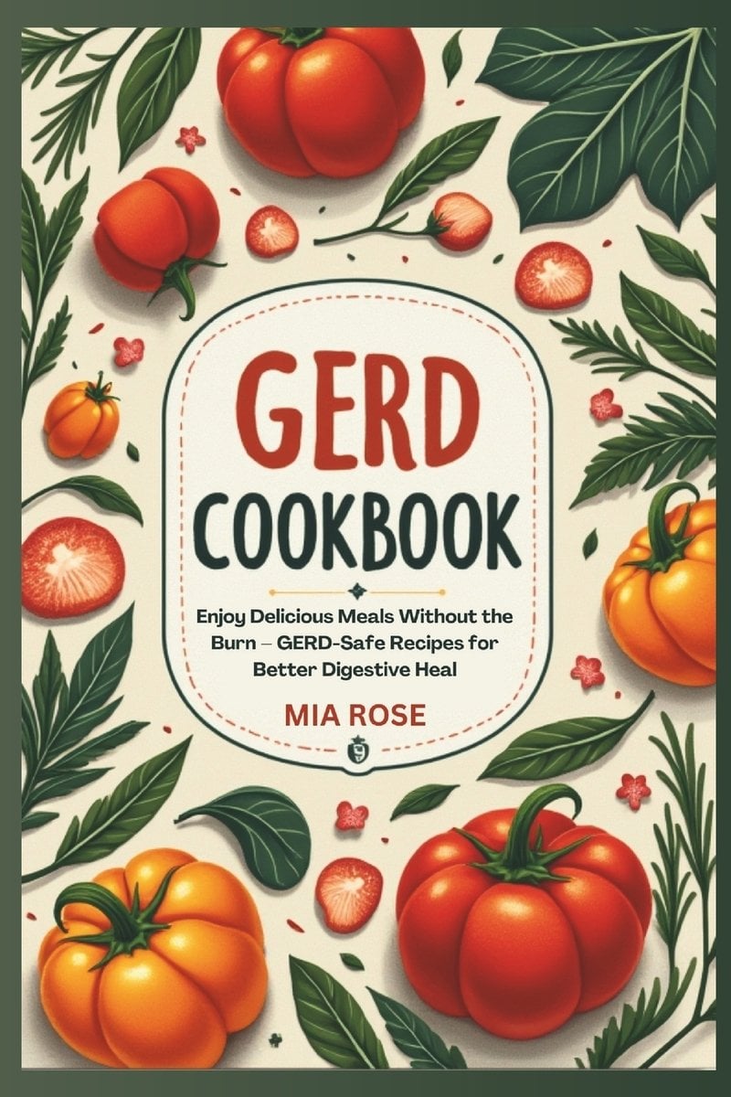 Gerd Recipes.pdf GERD-Friendly Recipes a book by Mia Rose - Bookshop.org US