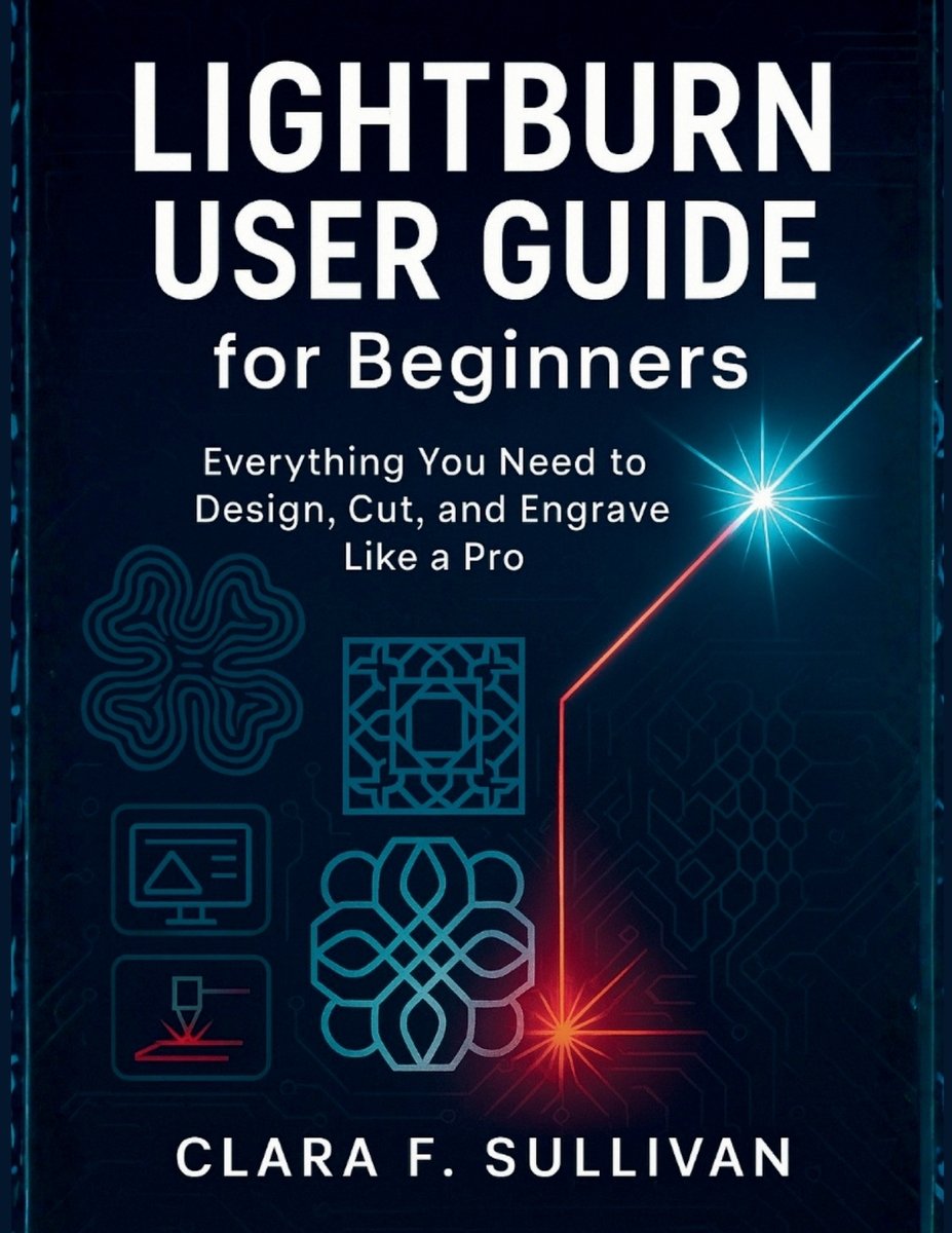 LIGHTBURN USER GUIDE for Beginners a book by Clara F Sullivan ...