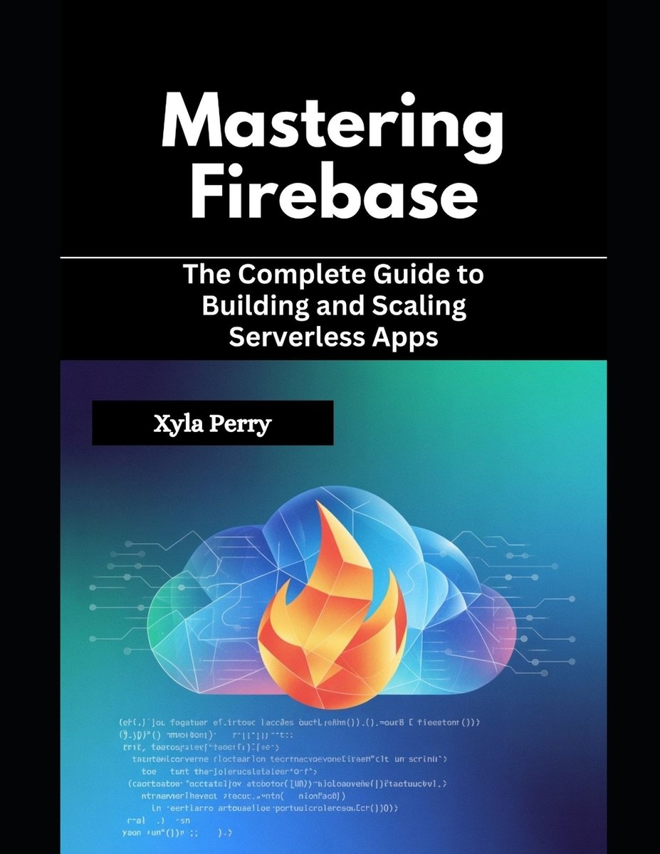 Mastering Firebase a book by Xyla Perry - Bookshop.org US