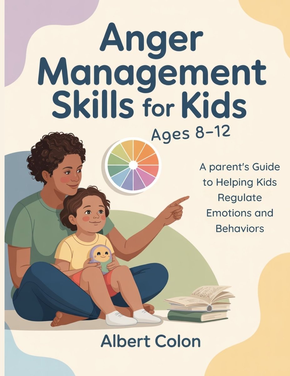Anger Management Skills for Kids Ages 8-12 a book by Albert Colon ...