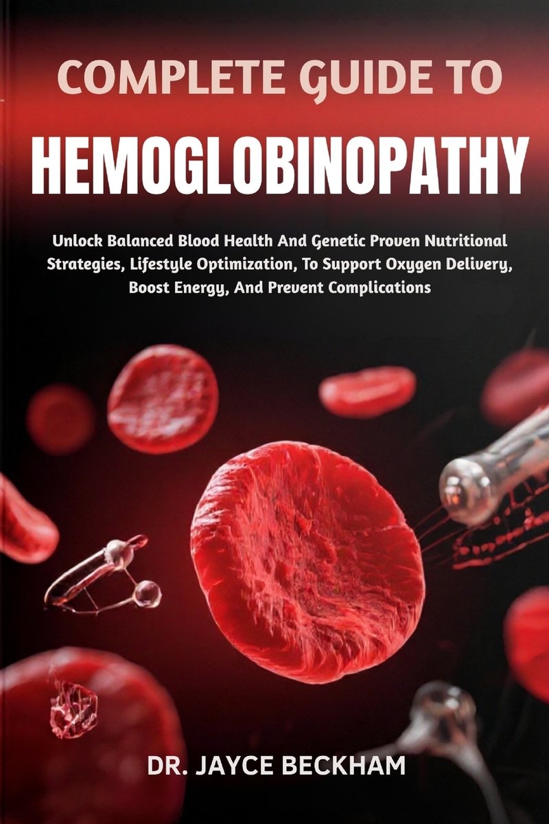 Complete Guide to Hemoglobinopathy a book by Dr Jayce Beckham ...