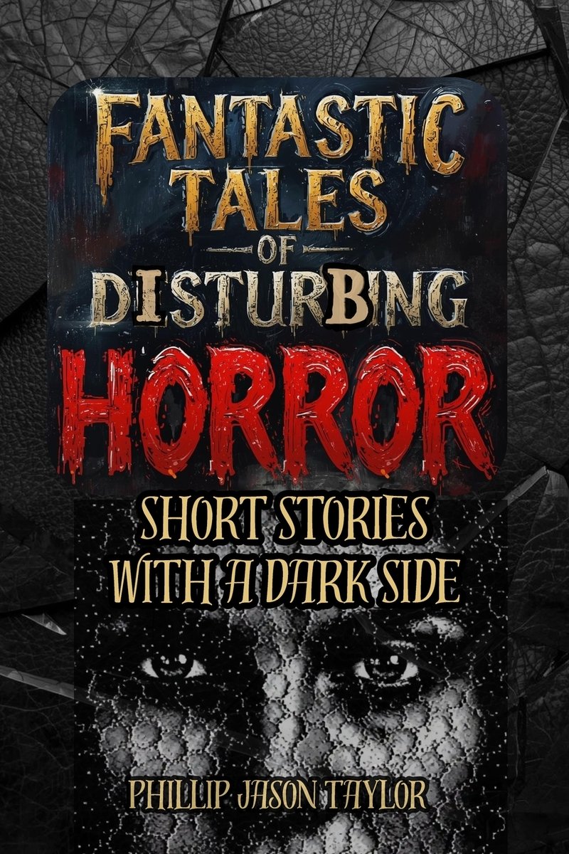 Fantastic Tales of Disturbing Horror a book by Phillip Jason Taylor ...