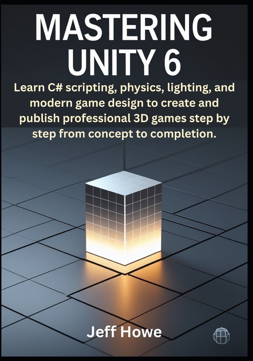 mastering unity 3d: a comprehensive guide to... Mastering Unity 6 a book by Jeff Howe - Bookshop.org US