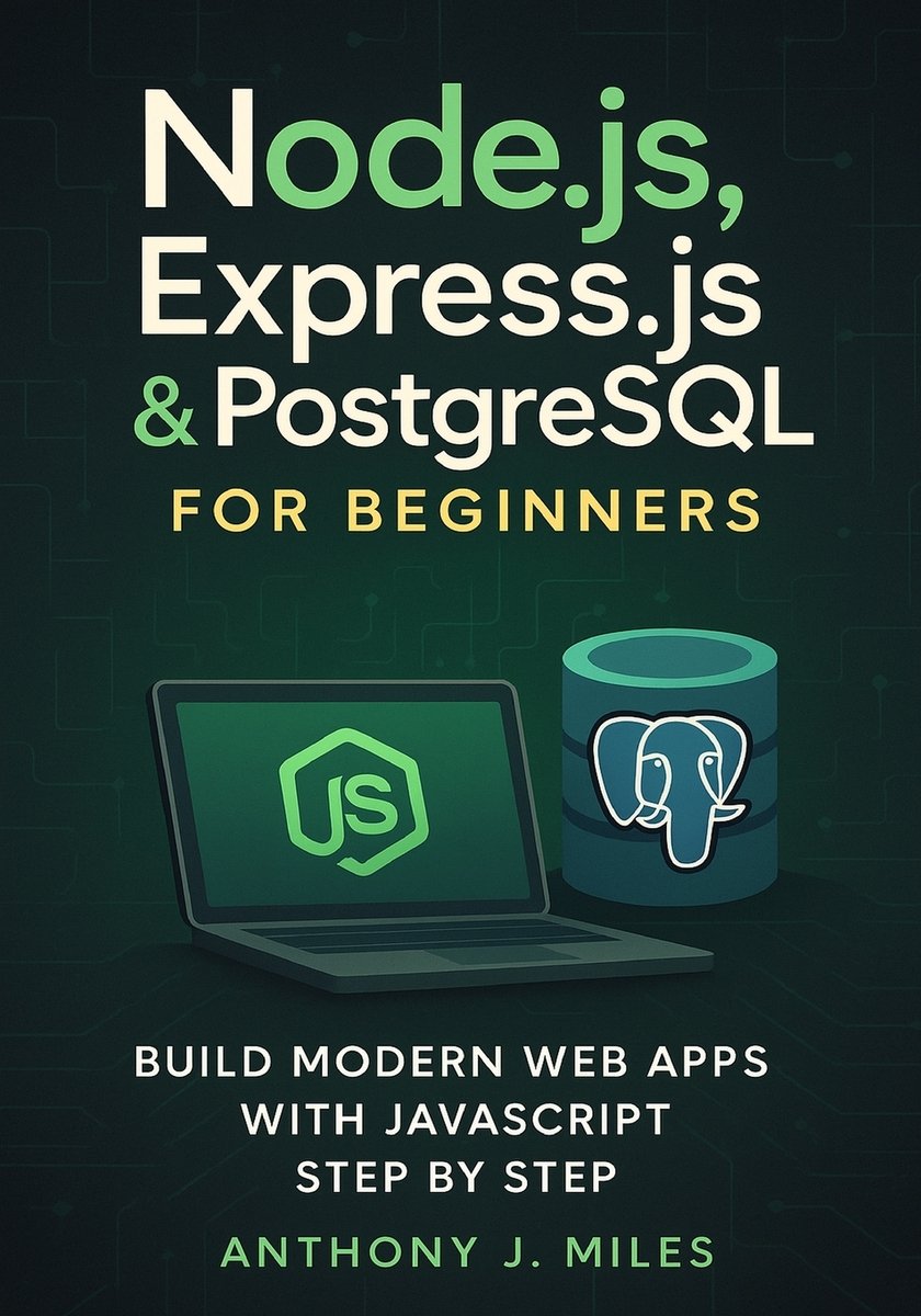 Node.js, Express.js & PostgreSQL for Beginners a book by Anthony J ...